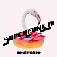 SUPERFUNK IV by Pascal Guinard AKA m!ango