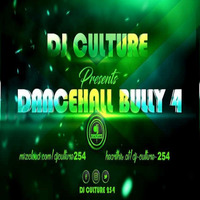 Dj Culture - Dancehall Bully 4 by DJ Culture 254