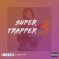 Dj Culture - Super Trapper 3 by DJ Culture 254