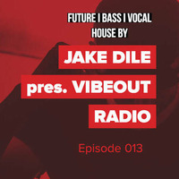 JAKE DILE - VIBEOUT RADIO #13 by Jake Dile