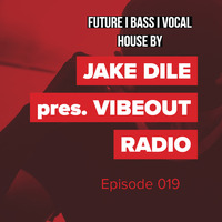 JAKE DILE - VIBEOUT RADIO #19 by Jake Dile