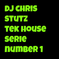 DJ CHRIS STUTZ TEK HOUSE SERIE NUMBER 1 by Chris Stutz
