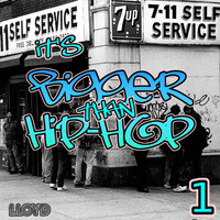 Lloyd - It's Bigger Than Hip Hop [Old Skool Megamix] by lloyd