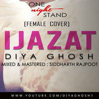 Ijazat - One Night Stand | Female Cover - Diya  Ghosh | MeetBros by Diya Ghosh
