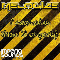Melogize - I Remain True 2 Myself by Melogize Music
