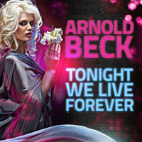 Arnold.Beck - Tonight we live forever (Vincit &amp; Veritas Mix) by Melogize Music