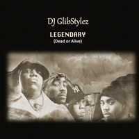 DJ GlibStylez - Legendary (Dead or Alive) by DJ GlibStylez