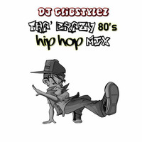 DJ GlibStylez - Tha' Crazy 80's Hip Hop Mix by DJ GlibStylez