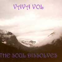 The Soul Dissolves by Vava Vol