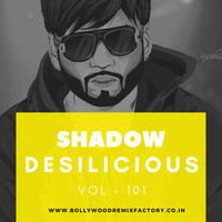 Desilicious-101 - Dj Shadow Dubai