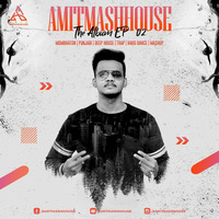 AMITMASHHOUSE THE ALBUM EP. 02 - AMIT SINGH