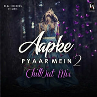 Aapke Pyaar Mein Chillout Mix - DJ Blaze by Bollywood Remix Factory.co.in