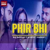 Phir Bhi - Raj Barman ft Aviistic (Mashup) by Bollywood Remix Factory.co.in