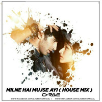 Milne Hai Mujse Ayi (House Mix) - Dj G-Rave by Bollywood Remix Factory.co.in