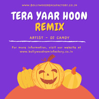 Tera Yaar Hoon Remix - DJ CANDY by Bollywood Remix Factory.co.in