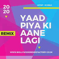 Yaad Piya Ki Aane Lagi (Remix) - DJ Solo by Bollywood Remix Factory.co.in