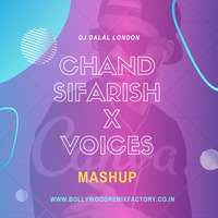 Chand Sifarish X Voices (Mashup) - DJ Dalal London by Bollywood Remix Factory.co.in