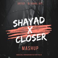 Shayad X Closer Mashup - Dj RAHUL RFC by Bollywood Remix Factory.co.in