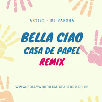 Bella Ciao - Casa De Papel Remix - Dj Varsha by Bollywood Remix Factory.co.in
