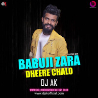 Babuji Zara Dheere Chalo(Tapori Mix) - Dj Ak by Bollywood Remix Factory.co.in