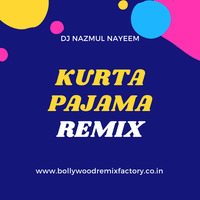 Kurta Pajama Remix- DJ Nazmul Nayeem by Bollywood Remix Factory.co.in