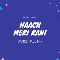 Naach Meri Rani (Dance Hall Mix) - Dj Piyu by Bollywood Remix Factory.co.in