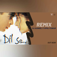Dil Se Remix - DJ Aangel X Vipul Pawar by Bollywood Remix Factory.co.in