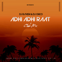 Adhi Adhi Raat (Club Mix) - DJ Ravish &amp; DJ Chico by Bollywood Remix Factory.co.in