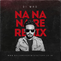 Na Na Na Re (Remix) - DJ MHD by Bollywood Remix Factory.co.in