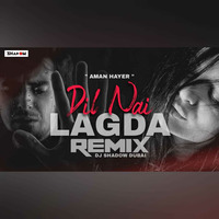 Dil Nai Lagda (Remix) Aman Hayer - DJ Shadow Dubai by Bollywood Remix Factory.co.in