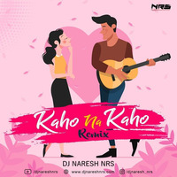 Kaho Na Kaho (Remix) - DJ Naresh NRS by Bollywood Remix Factory.co.in