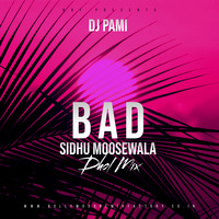 Bad (Dhol Mix) Sidhu Moosewala - DJ Pami by Bollywood Remix Factory.co.in
