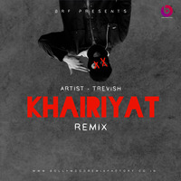 Khairiyat (Remix) - Trevish by Bollywood Remix Factory.co.in