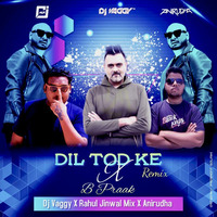 B Praak - Dil Tod Ke (Deep House Mix) - DJ Vaggy X Rahul Jinwal X Anirudha by Bollywood Remix Factory.co.in