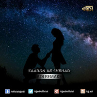 Taaron Ke Shehar (Remix) - DJ Adi by Bollywood Remix Factory.co.in