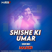 Shishe Ki Umar (Remix) - MADZB by Bollywood Remix Factory.co.in