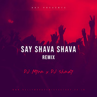 Say Shava Shava (Remix) - DJ Myra X DJ Shady by Bollywood Remix Factory.co.in