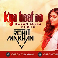 Kya Baat Aa (Remix) - Dj Rohit Makhan by Bollywood Remix Factory.co.in