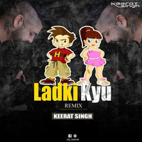 Ladki Kyun (Remix) - Keerat Singh by Bollywood Remix Factory.co.in