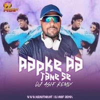 Aapke Aa Jane Se (Remix) - Dj Asif by Bollywood Remix Factory.co.in