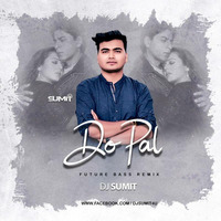 Do Pal (Future Bass Remix) - Dj Sumit by Bollywood Remix Factory.co.in