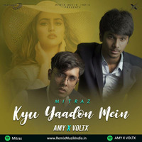 Kyu Yaadon Mein Ft. Mitraz (Official Remix) - Amy X Voltx by Bollywood Remix Factory.co.in