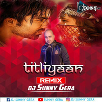 Titliyaan (Nu Disco Remix) - DJ Sunny Gera by Bollywood Remix Factory.co.in