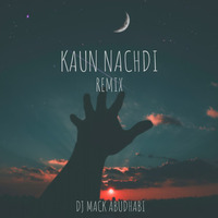 Kaun Nachdi (Remix) - DJ Mack Abudhabi by Bollywood Remix Factory.co.in