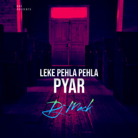 Leke Pehla Pehla Pyar (Remix) - DJ Mack Abudhabi by Bollywood Remix Factory.co.in