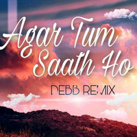 Agar Tum Saath Ho (Melodic Progressive) - Debb by Bollywood Remix Factory.co.in