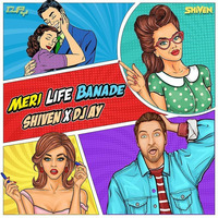 Meri Life Banade (Remix) - Shiven X Dj AY by Bollywood Remix Factory.co.in
