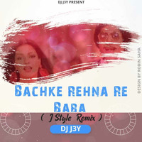 Bachke Rehna Re Baba (J Style Remix) - DJ J3Y by Bollywood Remix Factory.co.in