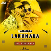 Lahanga Lakhnaua (Bhojpuri Edtion) - Dj Atul Rana by Bollywood Remix Factory.co.in