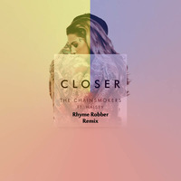 Closer (Rhyme Robber Remix) by RHYME ROBBER